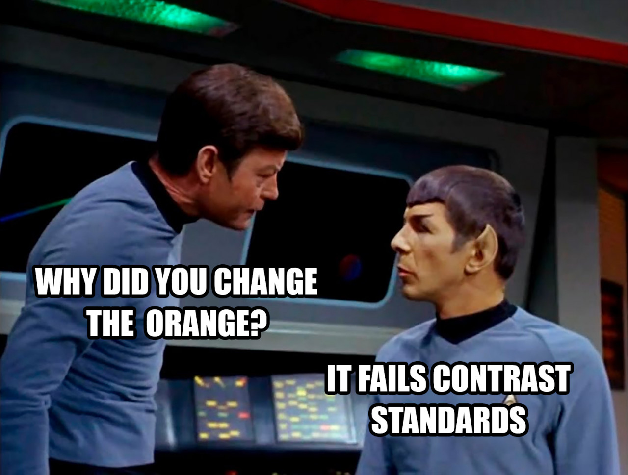 Star Trek characters on the bridge discuss design. McCoy: "Why did you change the orange?" Spock: "It fails contrast standards"